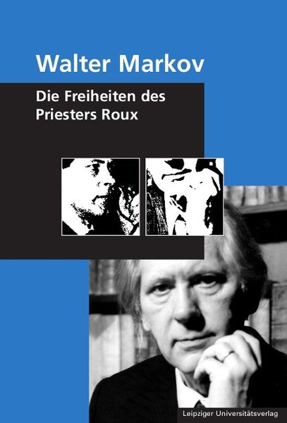 Walter Markov - Die Freiheiten des Priesters Roux als Buch