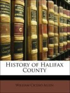 History of Halifax County als Taschenbuch von William Cicero Allen - 1142660559