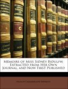 Memoirs of Miss Sidney Bidulph: Extracted from Her Own Journal, and Now First Published als Taschenbuch von Frances Chamberlaine Sheridan - 1142648524