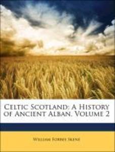 Celtic Scotland: A History of Ancient Alban, Volume 2 als Taschenbuch von William Forbes Skene - 1142750949