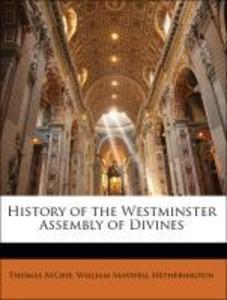 History of the Westminster Assembly of Divines als Taschenbuch von Thomas M´Crie, William Maxwell Hetherington - 1142859843