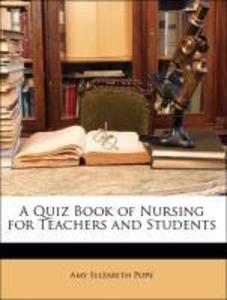A Quiz Book of Nursing for Teachers and Students als Taschenbuch von Amy Elizabeth Pope, Thirza A. Pope - 1143087178