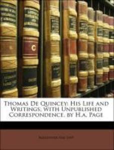 Thomas De Quincey: His Life and Writings, with Unpublished Correspondence, by H.a. Page als Buch von Alexander Hay Japp - Alexander Hay Japp