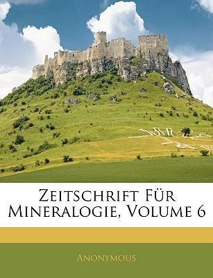 Zeitschrift für die gesammte Mineralogie. Sechster Jahrgang als Taschenbuch von Anonymous - 1143140273