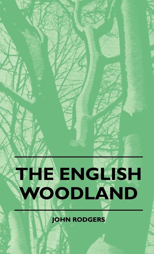 The English Woodland als Buch von John Rodgers - John Rodgers
