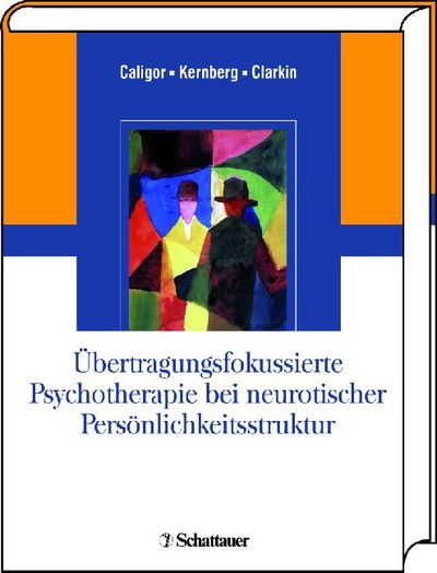 Übertragungsfokussierte Psychotherapie bei neurotischer Persönlichkeitsstruktur als eBook Download von Eve Caligor, Otto F Kernberg, John F Clarkin - Eve Caligor, Otto F Kernberg, John F Clarkin