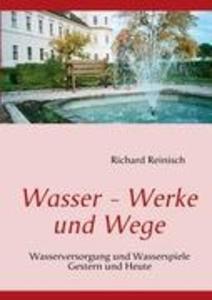 Wasser - Werke und Wege als Buch von Richard Reinisch - Richard Reinisch