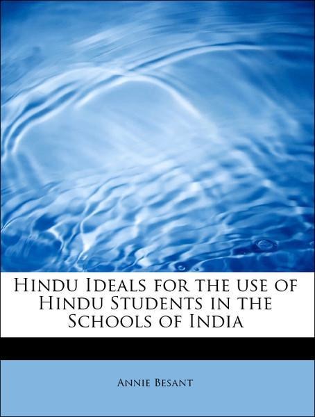 Hindu Ideals for the use of Hindu Students in the Schools of India als Taschenbuch von Annie Besant - 1115015974