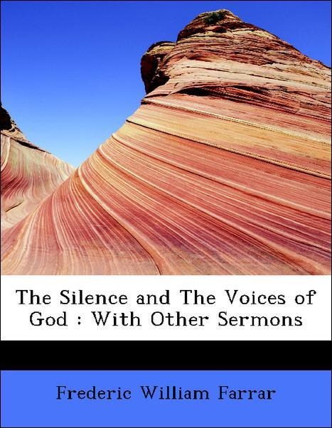 The Silence and The Voices of God : With Other Sermons als Taschenbuch von Frederic William Farrar - 1115116762