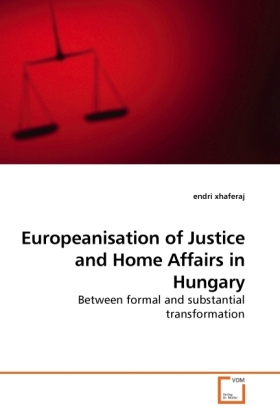 Europeanisation of Justice and Home Affairs in Hungary als Buch von endri xhaferaj - endri xhaferaj