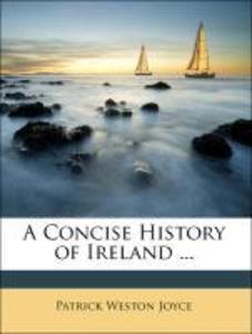 A Concise History of Ireland ... als Taschenbuch von Patrick Weston Joyce - 1144167574