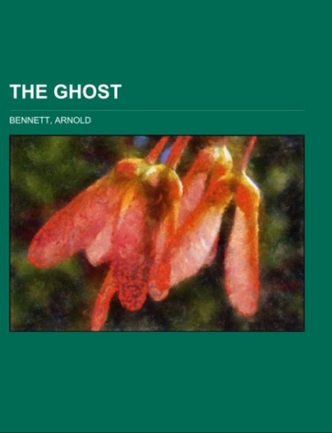 The Ghost als Taschenbuch von Arnold Bennett - 1443222682