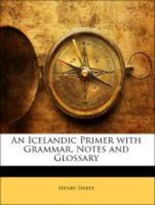 An Icelandic Primer with Grammar, Notes and Glossary als Taschenbuch von Henry Sweet - 1144354811