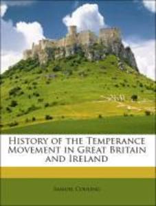 History of the Temperance Movement in Great Britain and Ireland als Taschenbuch von Samuel Couling - 1144323037