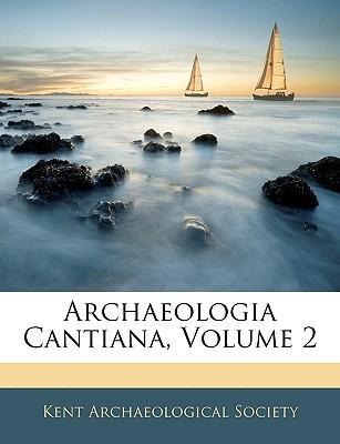 Archaeologia Cantiana, Volume 2 als Taschenbuch von Kent Archaeological Society - 1144735645