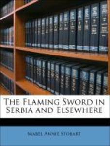 The Flaming Sword in Serbia and Elsewhere als Taschenbuch von Mabel Annie Stobart - 1145060102