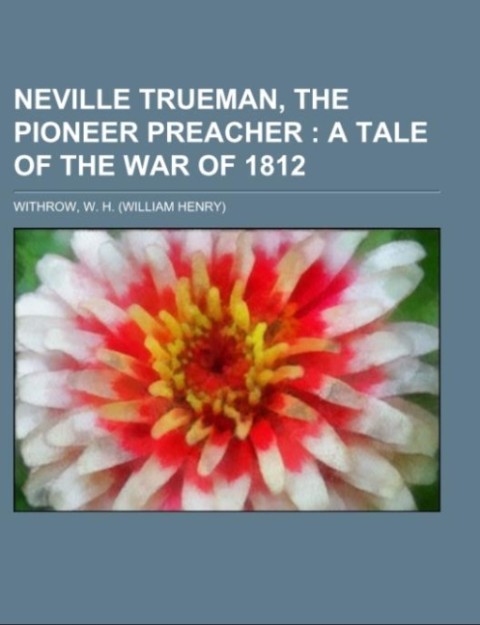 Neville Trueman, the Pioneer Preacher als Taschenbuch von W. H. Withrow - 1153644304