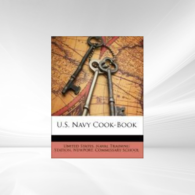 U.S. Navy Cook-Book als Taschenbuch von Newport. Commissary School United States. Naval Training Station - 1145311180