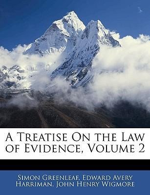 A Treatise On the Law of Evidence, Volume 2 als Taschenbuch von John Henry Wigmore, Simon Greenleaf, Edward Avery Harriman - 1145400485