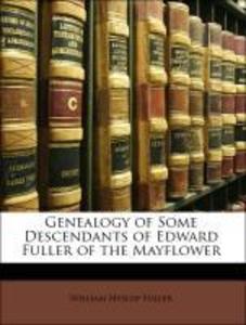 Genealogy of Some Descendants of Edward Fuller of the Mayflower als Taschenbuch von William Hyslop Fuller - 1146001975
