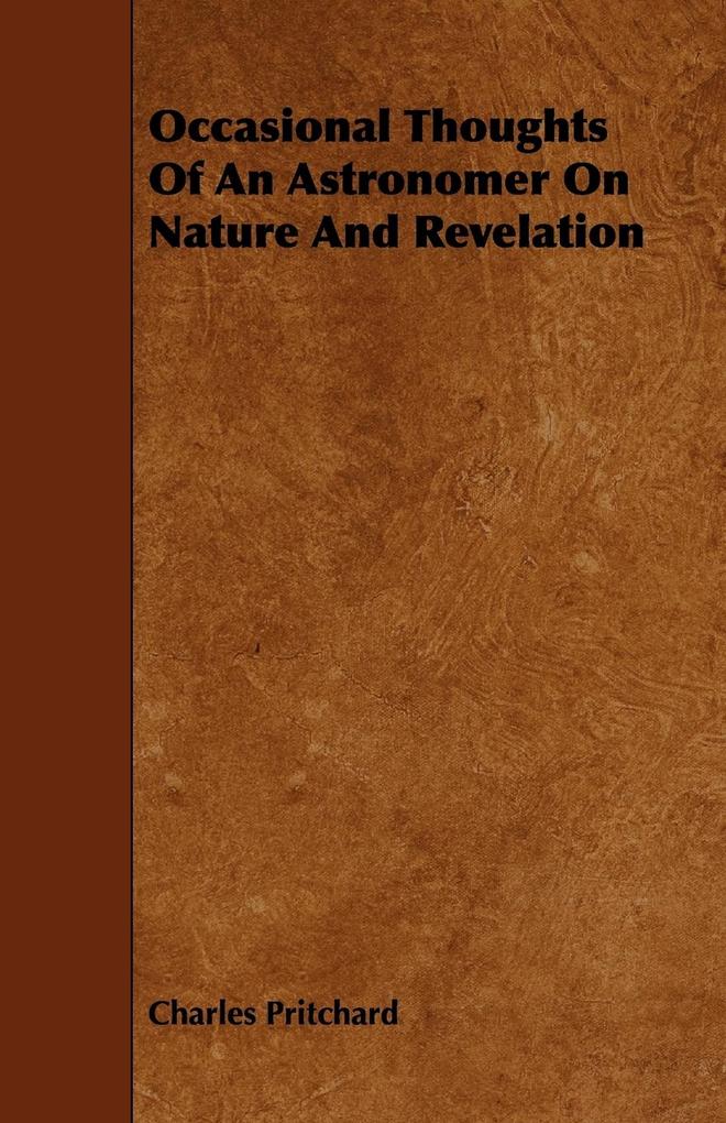 Occasional Thoughts Of An Astronomer On Nature And Revelation als Taschenbuch von Charles Pritchard - 1444678558