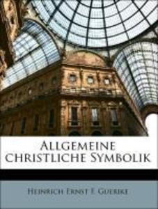 Allgemeine christliche Symbolik als Taschenbuch von Heinrich Ernst F. Guerike - 1144312515