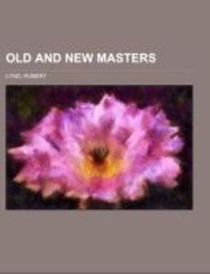 Old and New Masters als Taschenbuch von Robert Lynd - 144324774X