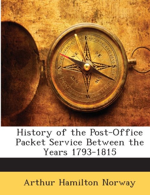 History of the Post-Office Packet Service Between the Years 1793-1815 als Buch von Arthur Hamilton Norway - Arthur Hamilton Norway