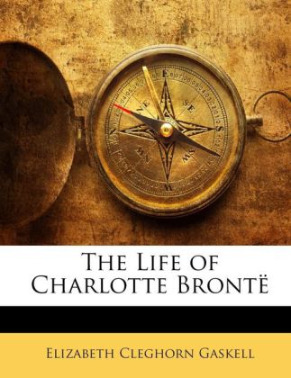 The Life of Charlotte Brontë als Taschenbuch von Elizabeth Cleghorn Gaskell - 1147020574