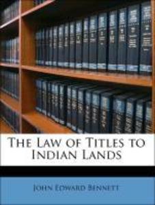 The Law of Titles to Indian Lands als Taschenbuch von John Edward Bennett - 1146315309