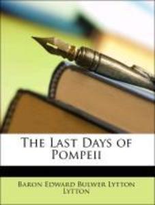 The Last Days of Pompeii als Taschenbuch von Baron Edward Bulwer Lytton Lytton - 1146923058