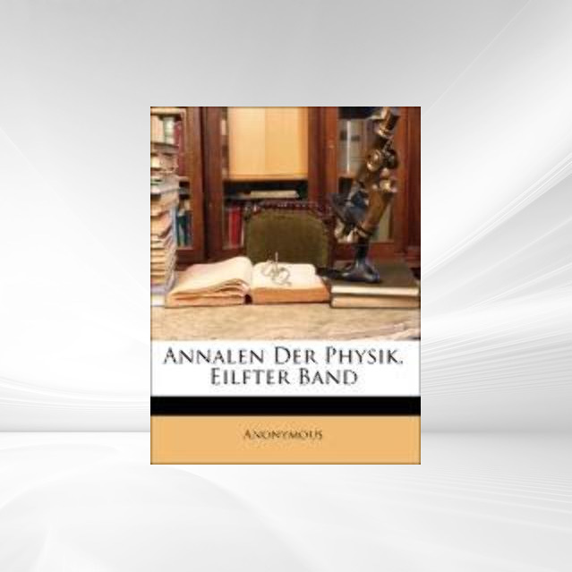 Annalen Der Physik, Eilfter Band als Taschenbuch von Anonymous - 1147134898