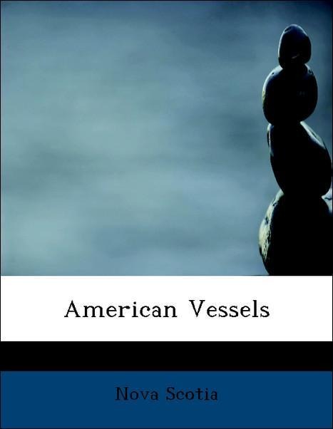 American Vessels als Taschenbuch von Nova Scotia - 1140085670
