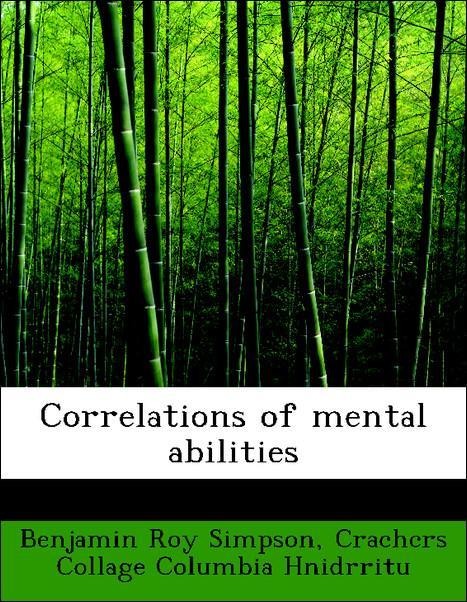 Correlations of mental abilities als Taschenbuch von Benjamin Roy Simpson, Crachcrs Collage Columbia Hnidrritu - 1140212532