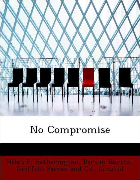 No Compromise als Taschenbuch von Helen F. Hetherington, Darwin Burton, Limited Griffith Farran and Co. - 1140347934
