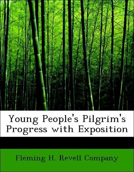 Young People´s Pilgrim´s Progress with Exposition als Taschenbuch von Fleming H. Revell Company - 1140364944