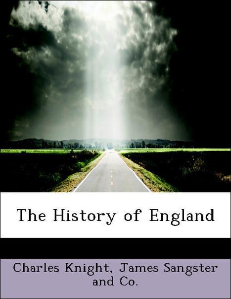 The History of England als Taschenbuch von Charles Knight, James Sangster and Co. - 1140362445
