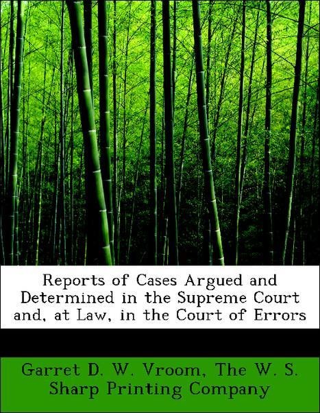 Reports of Cases Argued and Determined in the Supreme Court and, at Law, in the Court of Errors als Taschenbuch von Garret D. W. Vroom, The W. S. ... - 1140504533