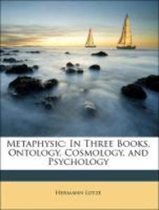 Metaphysic: In Three Books, Ontology, Cosmology, and Psychology als Taschenbuch von Hermann Lotze, Bernard Bosanquet - 1148352007