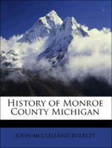 History of Monroe County Michigan als Taschenbuch von JOHN McCLELLAND BULKLEY - 114853864X