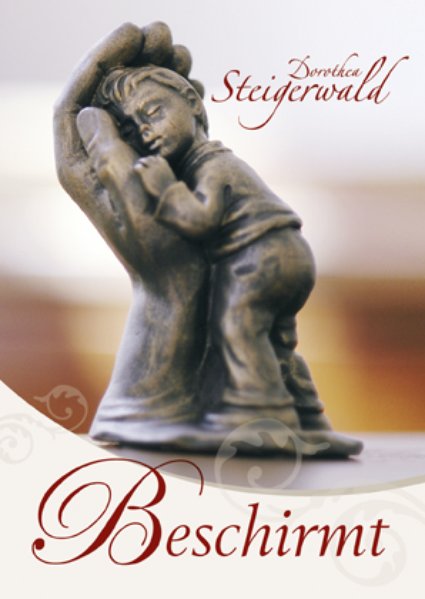 Beschirmt als Buch von Dorothea Steigerwald - Dorothea Steigerwald