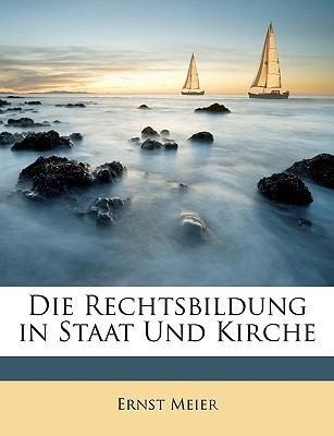 Die Rechtsbildung in Staat Und Kirche als Taschenbuch von Ernst Meier - 1148407642