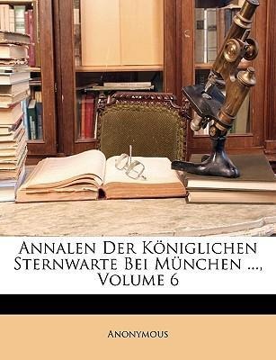 Annalen Der Königlichen Sternwarte Bei München ..., Volume 6 als Taschenbuch von Anonymous - 114886590X