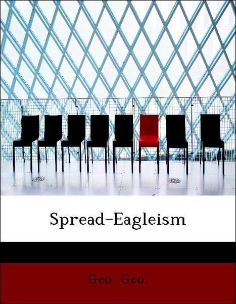 Spread-Eagleism als Taschenbuch von Geo. Geo. - 1140123300