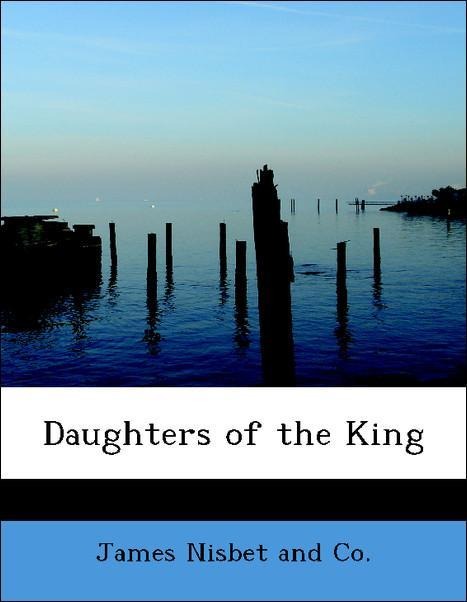 Daughters of the King als Taschenbuch von James Nisbet and Co. - 1140555529