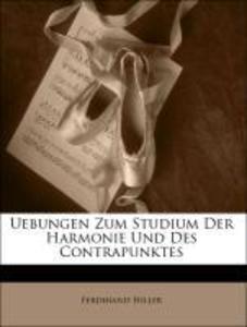 Uebungen Zum Studium Der Harmonie Und Des Contrapunktes als Taschenbuch von Ferdinand Hiller - 1141766094
