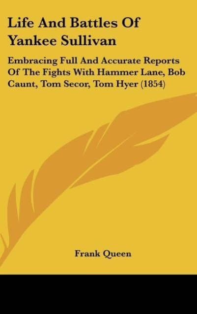 Life And Battles Of Yankee Sullivan als Buch von Frank Queen - Frank Queen