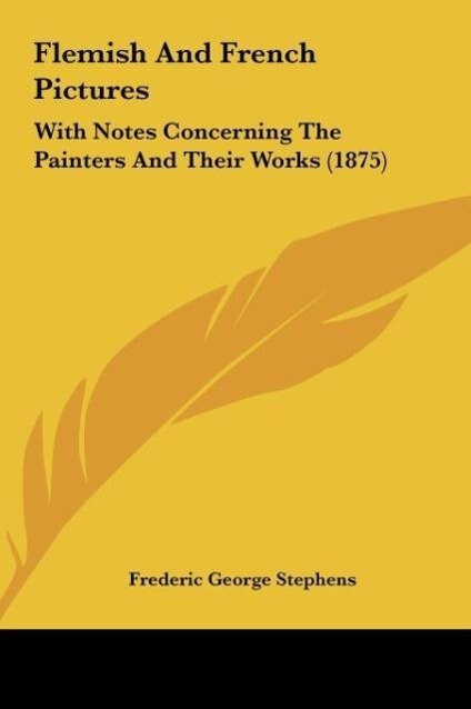 Flemish And French Pictures als Buch von Frederic George Stephens - Frederic George Stephens