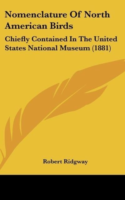 Nomenclature Of North American Birds: Chiefly Contained In The United States National Museum (1881)