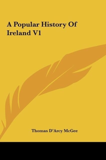 A Popular History Of Ireland V1 als Buch von Thomas D´Arcy McGee - Thomas D´Arcy McGee